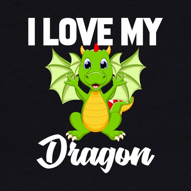 I Love My Dragon by williamarmin